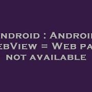 Android Android WebView Web Page Not Available