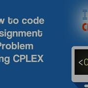 Assignment Problem Optimization In Python With CPLEX Part 5