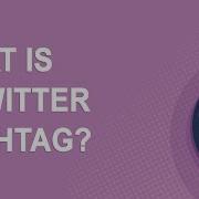 What Is A Twitter Hashtag