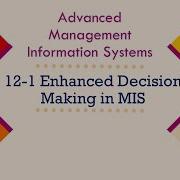12 Enhanced Decision Making In MIS