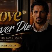 Love Never Die VictoryMelo Channel Official Lyric Music Video Romantic Love Song