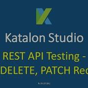 Katalon Studio REST API Testing PUT DELETE PATCH Request