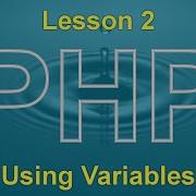 PHP Lesson 2 Using Variables