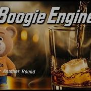 Boogie Engine Pour Another Round