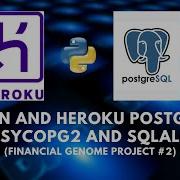 Python Heroku PostgresSQL Tutorial W Psycopg2 SQLAlchemy 187 Financial Genome Project 2