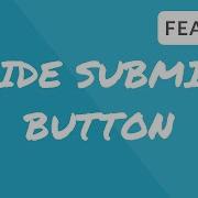 FEATURE VIDEO Hide Submit Button