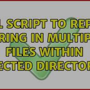 Shell Script To Replace String In Multiple Files Within Selected Directories 3 Solutions