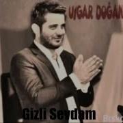 Uygar Doğanay Gizli Sevdam 2015 YENİ SÖZLERİYLE