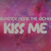 Sixpence None The Richer Kiss Me Lyrics