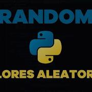 Python Desde Cero Episodio 28 Generando Valores Aleatorios Con El Módulo Random