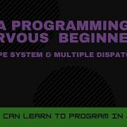 Julia S Type System Multiple Dispatch Julia Programming For Nervous Beginners Week 2 Lesson 5