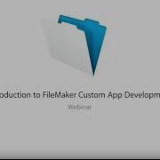 Webinar How To Create An App With The FileMaker Platform