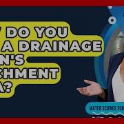How Do You Map A Drainage Basin S Catchment Area Water Science For Everyone