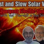 Beyond Juergens Electric Sun The FAST And SLOW Solar Wind Explained