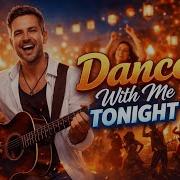 Dance With Me Tonight Official Music Video
