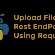 PyDiscussions Upload File To Rest EndPoint Using Python Requests Library