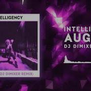 Intelligency August Dj DimixeR Remix Official Audio