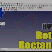 Как повернуть прямоугольник в FreeCAD