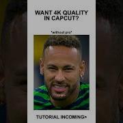 4K Quality Tutorial CapCut