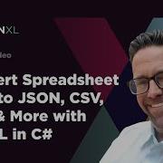 How To Convert Spreadsheet Files To JSON CSV XML More With IronXL In C