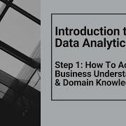 Introduction To Data Analytics Step 1 Business Understanding And Domain Knowledge