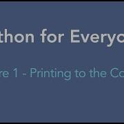 Python For Everyone Lecture 1 Printing To Console Print Function