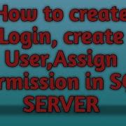 How To Create Login Create User And Assign Permission To User In SQL SERVER