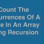 Count The Occurrences Of A Value In An Array Using Recursion C Programming Example