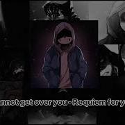 Cannot Get Over You Requiem For You Slowed