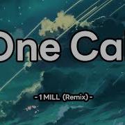1MILL One Call Remix Lyrics เน อเพลง