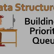 Data Structures Building A Priority Queue