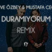 Merve Özbey Mustafa Ceceli Duramıyorum Fatih Yılmaz Remix