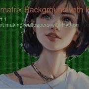 Make Your Own Matrix Wallpaper Using Python Code