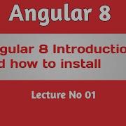 Angular 8 Tutorial Part 01 Introduction And How To Install