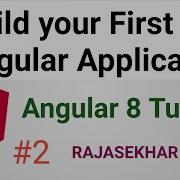 2 Build Your First Angular Application Angular 8 Tutorial RAJASEKHAR REDDY