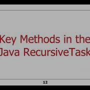 Key Methods In The Java RecursiveAction And RecursiveTask Subclasses
