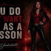 You Do Not Want Me As A Lesson