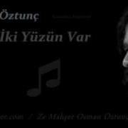 Senin İki Yüzün Var Osman Öztunç