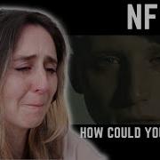 FIRST REACTION To NF How Could You Leave Us