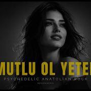 Mutlu Ol Yeter Psychedelic Anatolian Rock Cover
