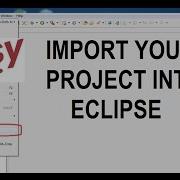 IMPORT YOUR PROJECT INTO ECLIPSE
