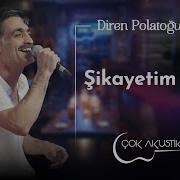 Diren Polatoğulları Şikayetim Var