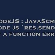 NodeJS JavaScript Node Js Res Send Is Not A Function Error