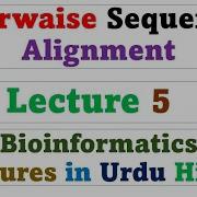 Pairwise Sequence Alignment Bioinformatics Lecture 5