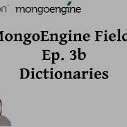 MongoEngine Fields Ep 3B Dictionaries