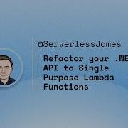 Refactor Your NET API To Single Purpose Lambda Functions