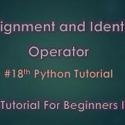 Assignment And Identity Operators In Python 18th Python Tutorial