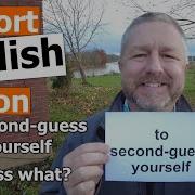 Learn The English Phrases TO SECOND GUESS YOURSELF And GUESS WHAT