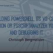 Building PowerShell Its VS Code Extension And Debugging It Christoph Bergmeister PSCONFEU 2020