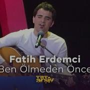 Fatih Erdemci Ben Ölmeden Önce 2000 TRT Arşiv